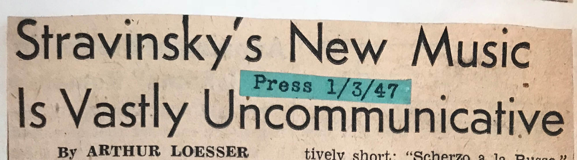Headline to article by music critic Arthur Loesser that reads, Stravinsky’s New Music is Vastly Uncommunicative